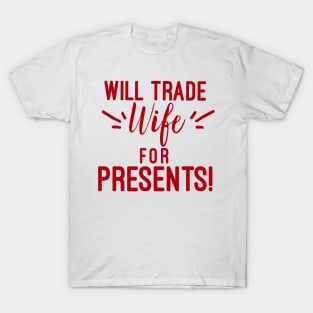 Will Trade for Presents. Cheeky Christmas. Family matching Christmas Shirts. Funny Christmas Shirt. T-Shirt